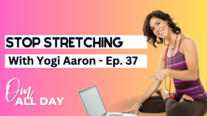 Stop Stretching With Yogi Aaron