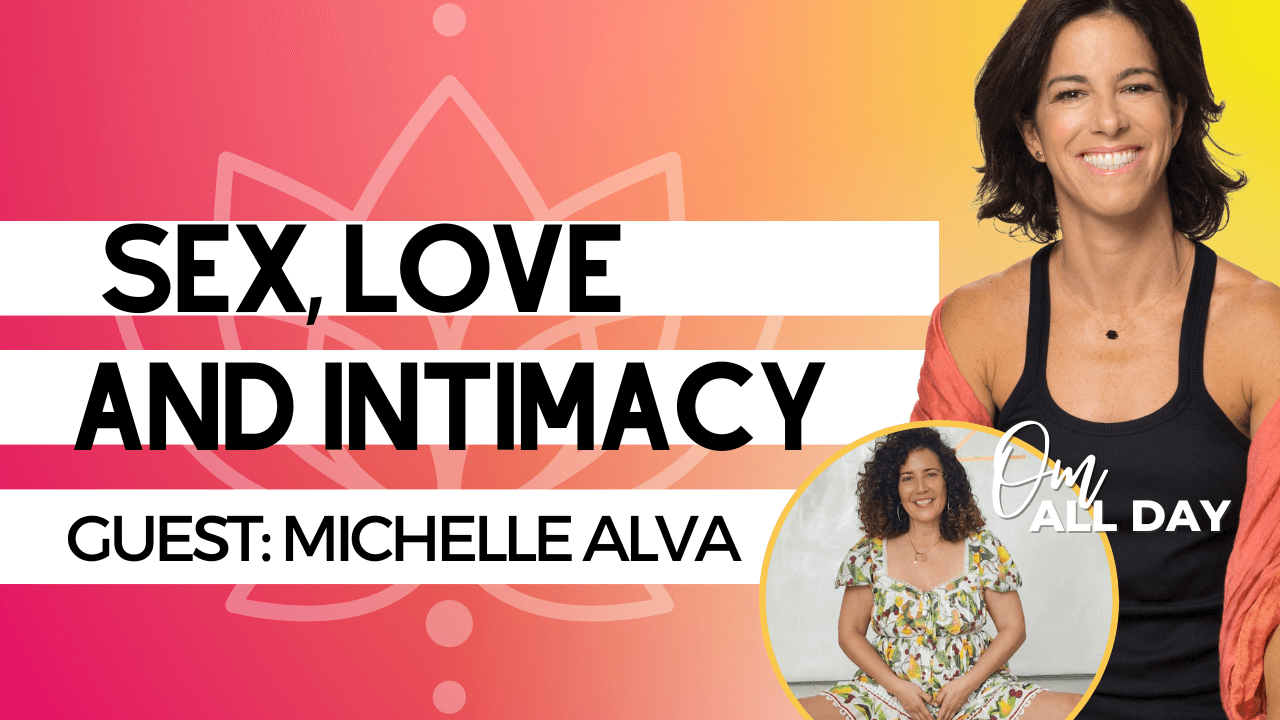 Sex, Love and Intimacy with Michelle Alva